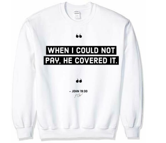 When I Could Not Pay Womens Sweatshirt