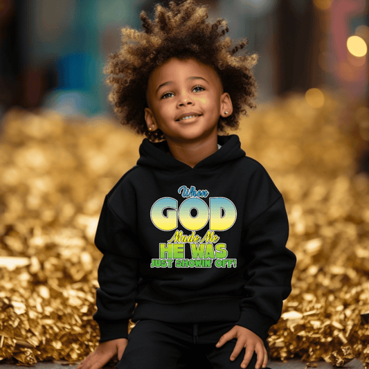 When God Made Me He Was Just Showing Off! Toddler Hoodie Unisex