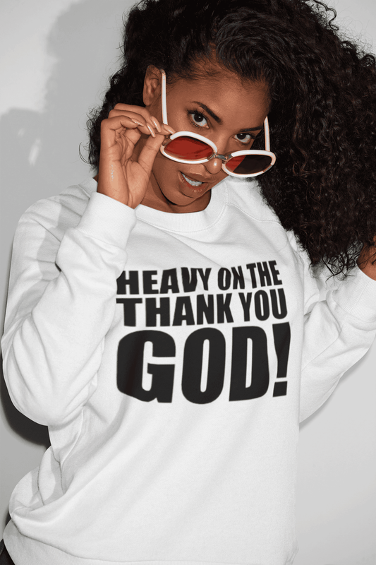 Heavy on the Thank You God! Crewneck Sweatshirt (UNISEX) It Clothing Wear LLC