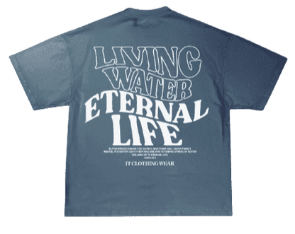 Living Water Eternal Life Unisex Tee ( Blue) It Clothing Wear LLC