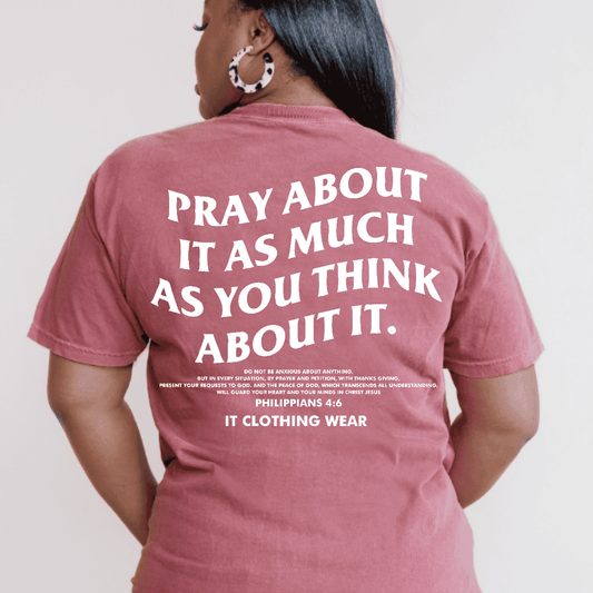 Pray About It As Much As You Think About It Unisex Tee (Brick Red) It Clothing Wear LLC