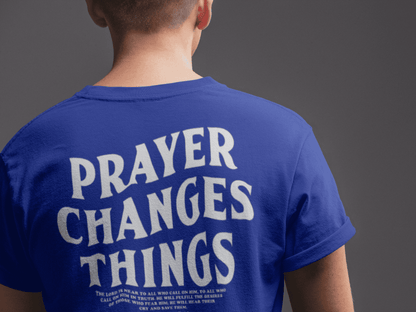 Prayer Changes Things Unisex Tee It Clothing Wear LLC