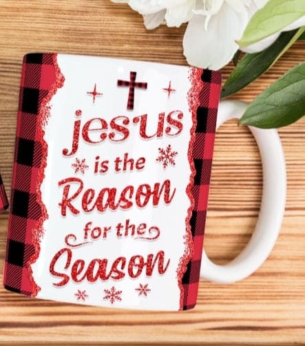 Jesus Is The Reason For The Season 11 oz Mug