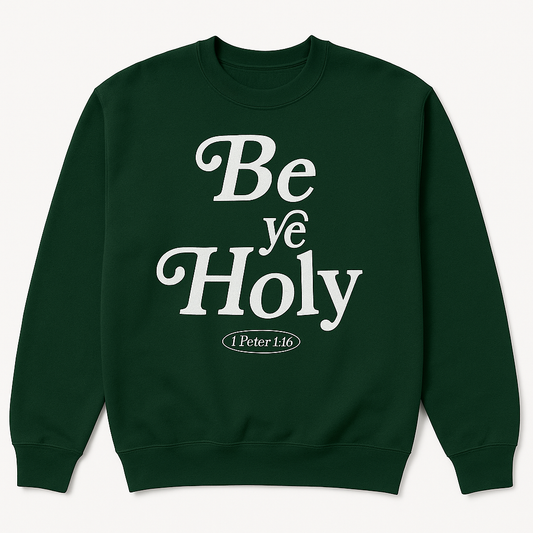 Be Ye Holy Forest Green 🏕Sweatshirt (UNISEX)