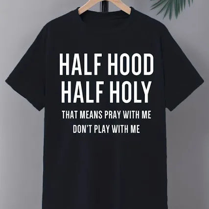 Half Hood Half Holy That Means Pray With Me Don't Play With Me Unisex Tee