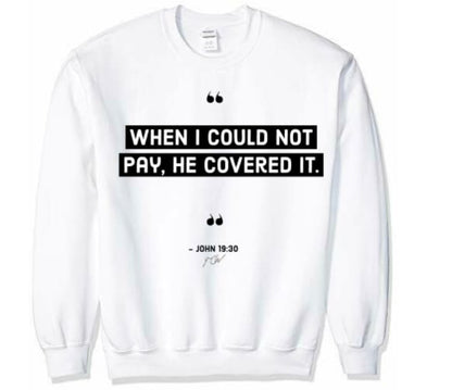 When I Could Not Pay Womens Sweatshirt