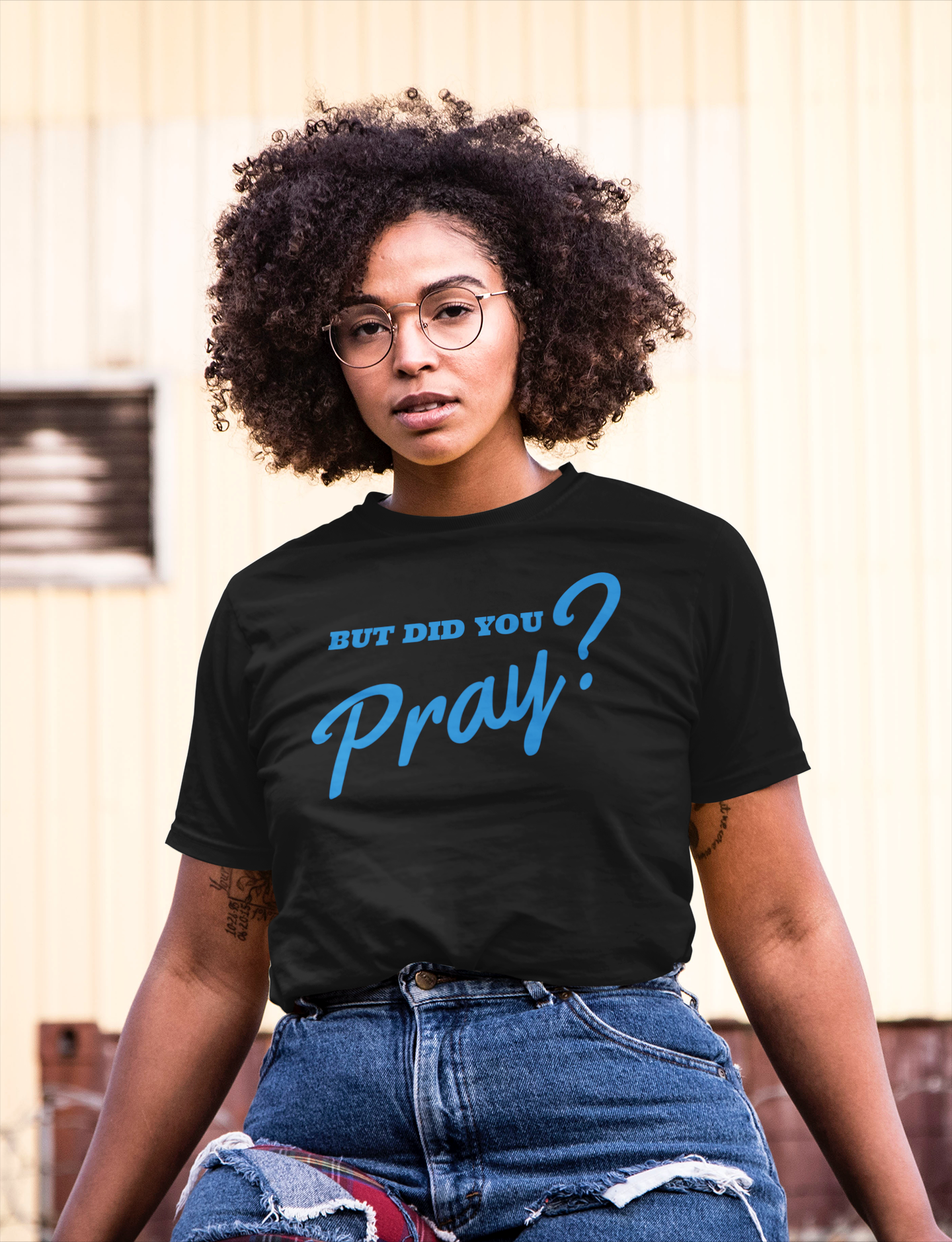 But Did You Pray? (UNISEX) Tee