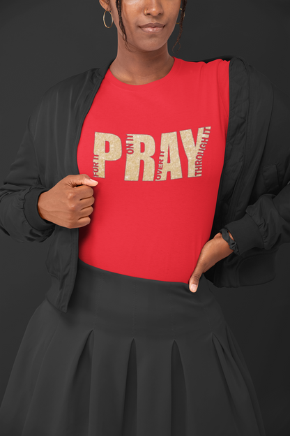 PRAY(For it, On it, Over It, Through It) Glitter Tee