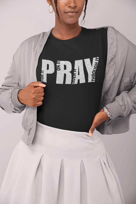 PRAY(For it, On it, Over It, Through It) Glitter Tee